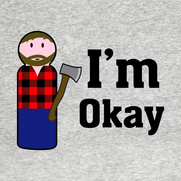 I'm okay (lumber jack) by B0red